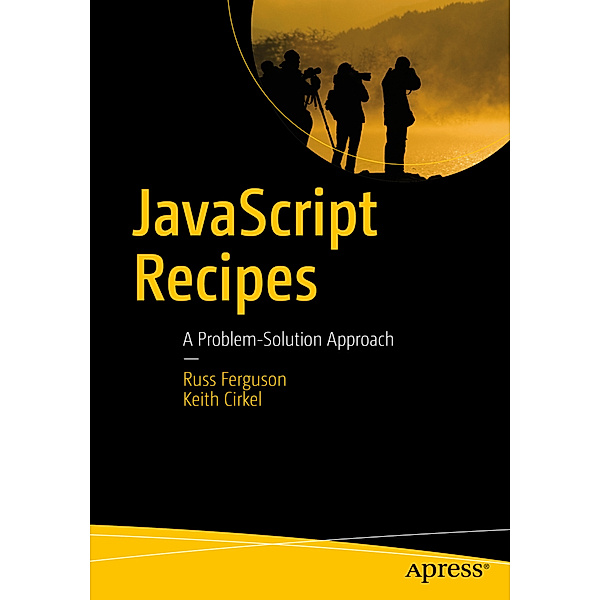 JavaScript Recipes, Russ Ferguson, Keith Cirkel