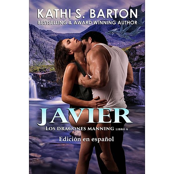 Javier (Los dragones manning, #6) / Los dragones manning, Kathi S. Barton