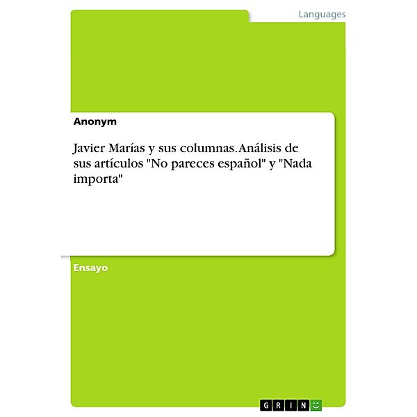 Javier Marías y sus columnas. Análisis de sus artículos No pareces español y Nada importa