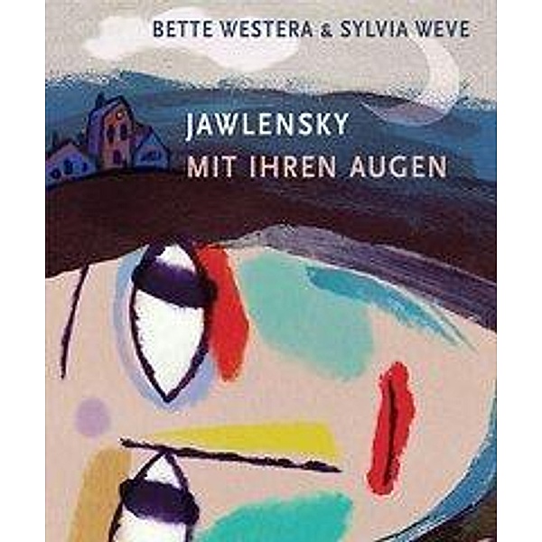 Jawlensky - Mit ihren Augen, Bette Westera, Sylvia Weve