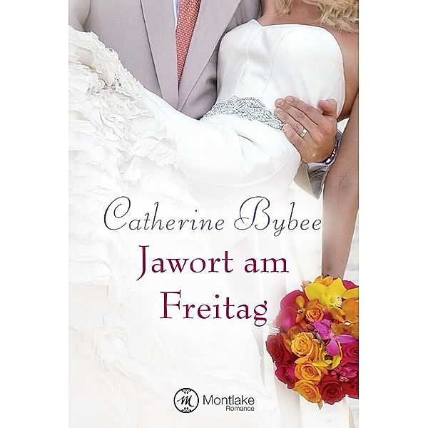 Jawort am Freitag, Catherine Bybee