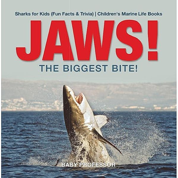 JAWS! - The Biggest Bite! | Sharks for Kids (Fun Facts & Trivia) | Children's Marine Life Books / Baby Professor, Baby