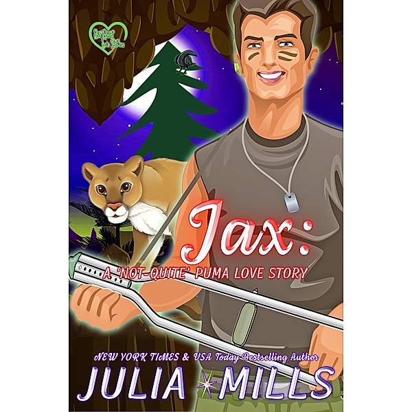 Jax: A 'Not-Quite' Puma Love Story (The 'Not-Quite' Love Story Series, #4) / The 'Not-Quite' Love Story Series, Julia Mills
