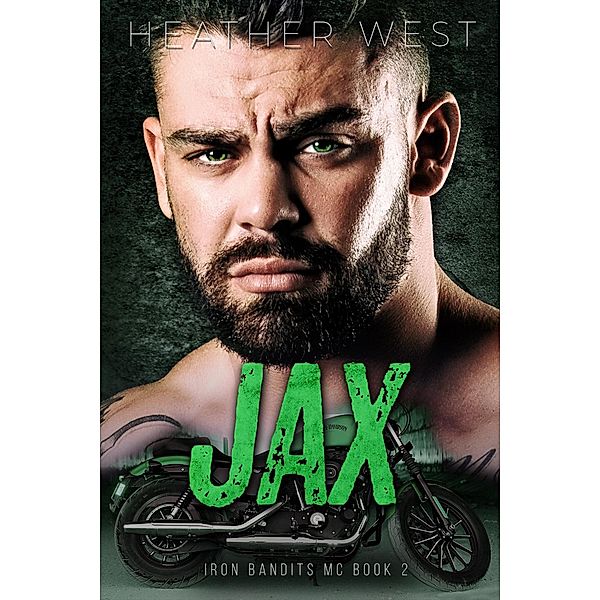 Jax (Book 2) / Iron Bandits MC, Heather West