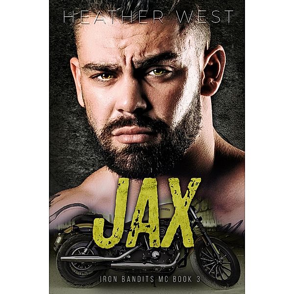 Jax (Book 3) / Iron Bandits MC, Heather West