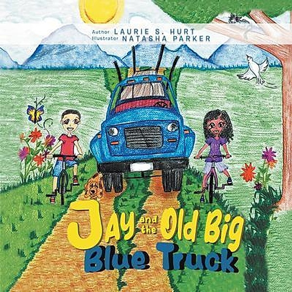 Jay and the Old Big Blue Truck / LitPrime Solutions, Laurie Hurt