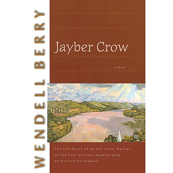 Jayber Crow / Port William Bd.6, Wendell Berry