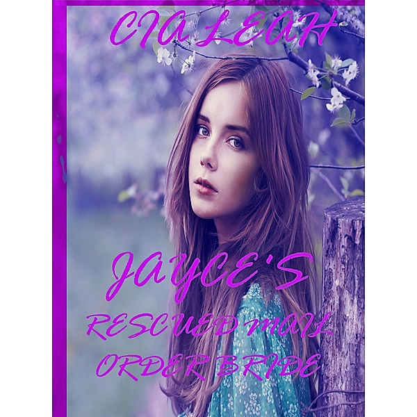 Jayce's Rescued Mail Order Bride, Cia Leah
