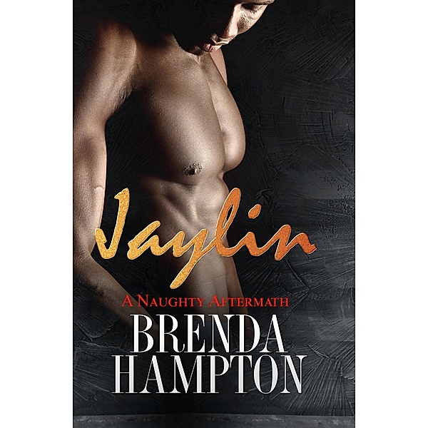 Jaylin: A Naughty Aftermath, Brenda Hampton