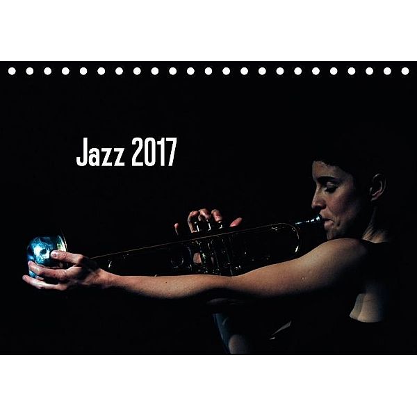 Jazz 2017 (Tischkalender 2017 DIN A5 quer), Gerhard Klein