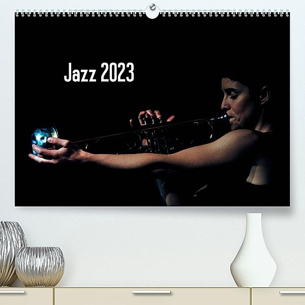 Jazz 2023 (Premium, hochwertiger DIN A2 Wandkalender 2023, Kunstdruck in Hochglanz), Gerhard Klein
