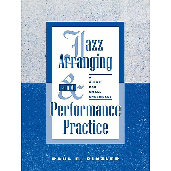 Jazz Arranging and Performance Practice, Paul E. Rinzler