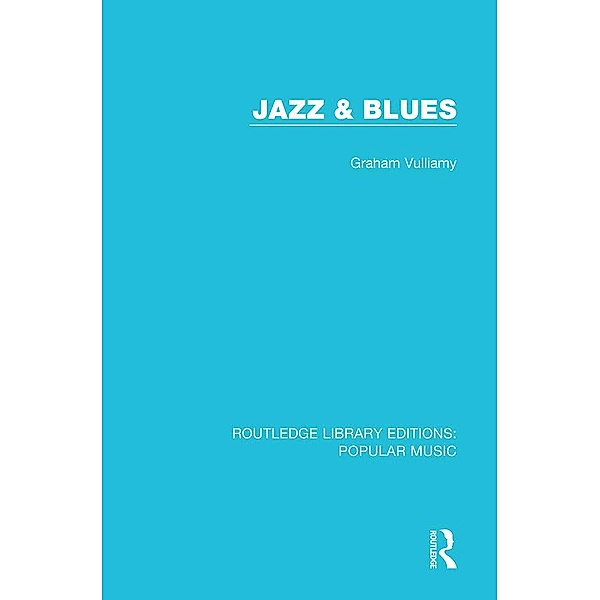 Jazz & Blues / Routledge Library Editions: Popular Music, Graham Vulliamy