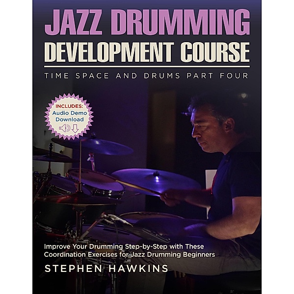 Jazz Drumming Development (Time Space And Drums, #4) / Time Space And Drums, Stephen Hawkins