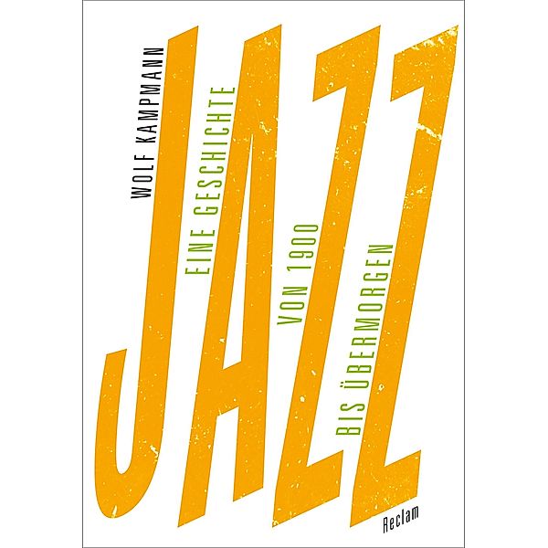 Jazz. Eine Geschichte von 1900 bis übermorgen, Wolf Kampmann