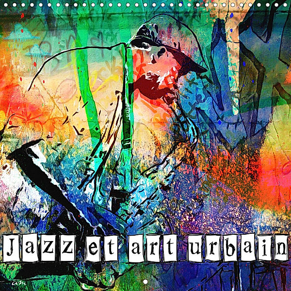 Jazz et art urbain (Calendrier mural 2023 300 × 300 mm Square), Sudpastel