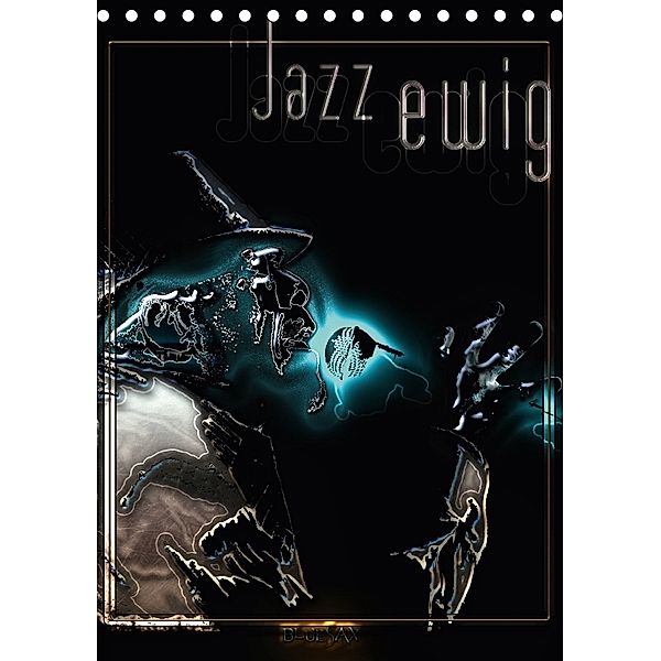 Jazz Ewig (Tischkalender 2018 DIN A5 hoch), Bluesax