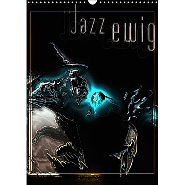 Jazz Ewig (Wandkalender 2022 DIN A3 hoch), Bluesax