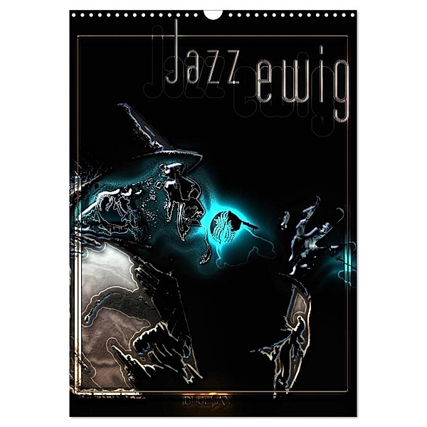 Jazz Ewig (Wandkalender 2024 DIN A3 hoch), CALVENDO Monatskalender, Bluesax