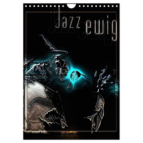 Jazz Ewig (Wandkalender 2024 DIN A4 hoch), CALVENDO Monatskalender, Bluesax