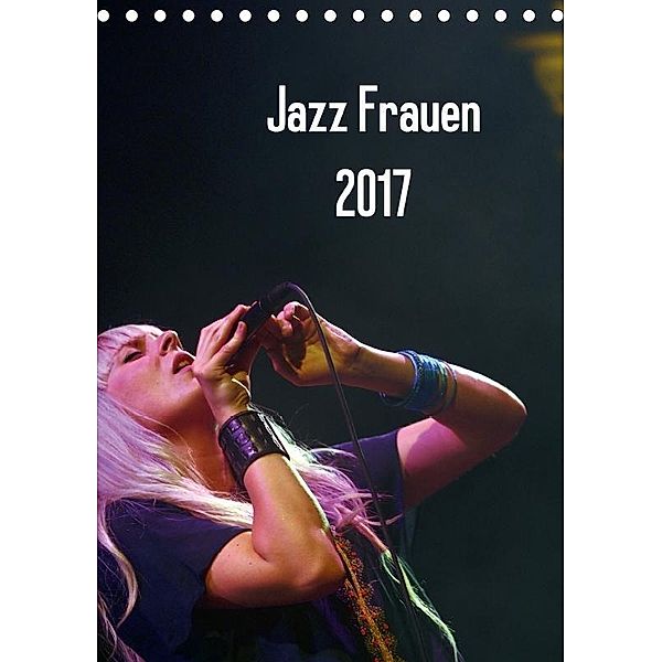 Jazz Frauen 2017 (Tischkalender 2017 DIN A5 hoch), Gerhard Klein