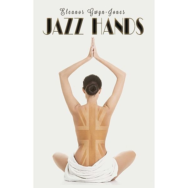 Jazz Hands, Eleanor Gwyn-Jones