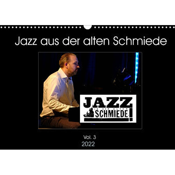 Jazz in der alten Schmiede Vol.3 (Wandkalender 2022 DIN A3 quer), Ulrich Gräf