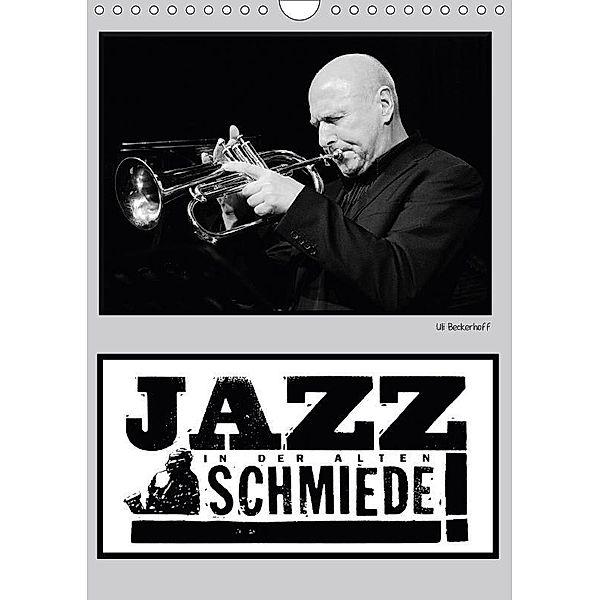 JAZZ IN DER ALTEN SCHMIEDE (Wandkalender 2017 DIN A4 hoch), Ulrich Gräf