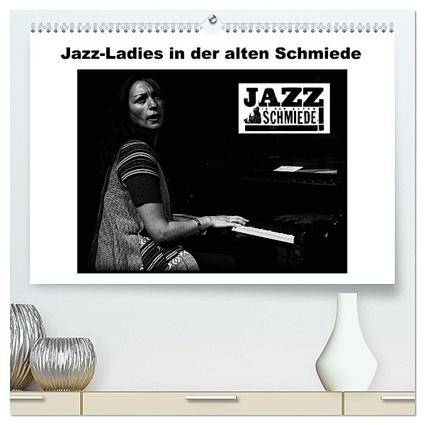 Jazz Ladies in der alten Schmiede (hochwertiger Premium Wandkalender 2024 DIN A2 quer), Kunstdruck in Hochglanz, Ulrich Gräf