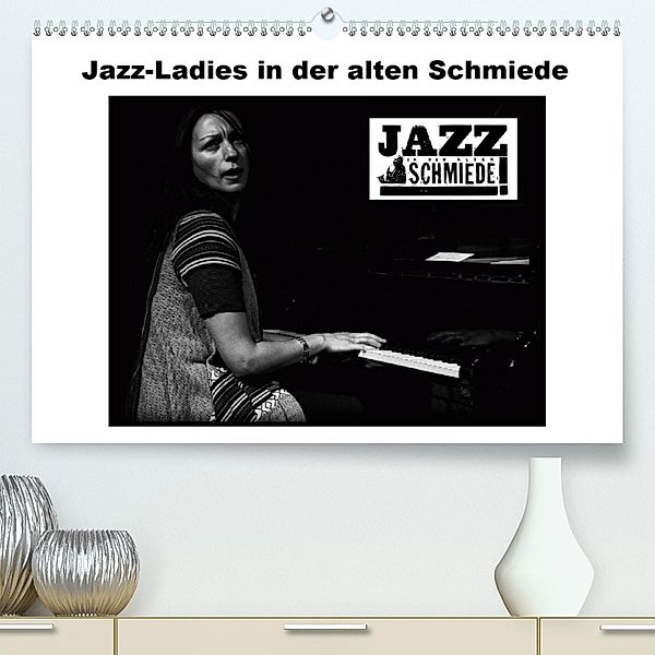 Jazz Ladies in der alten Schmiede (Premium-Kalender 2020 DIN A2 quer), Ulrich Gräf