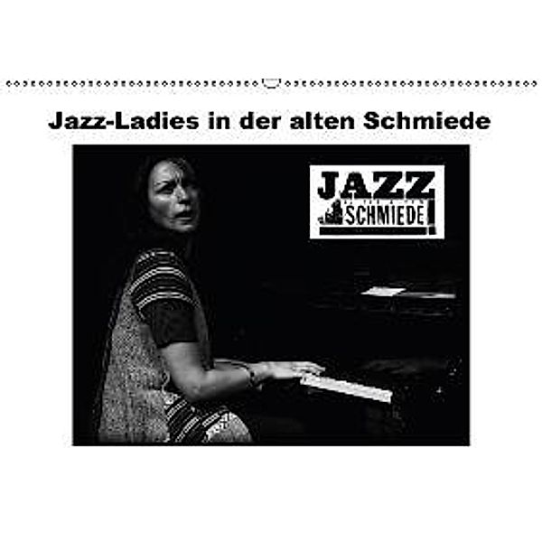 Jazz Ladies in der alten Schmiede (Wandkalender 2016 DIN A2 quer), Ulrich Gräf