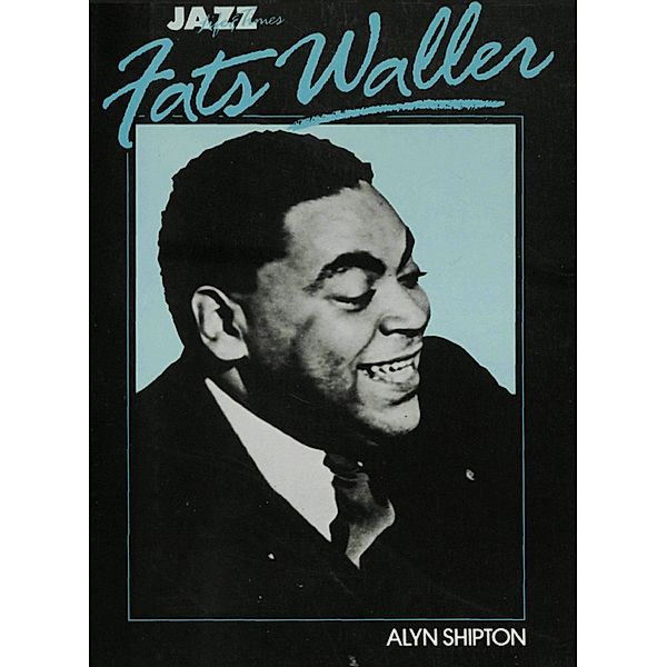 Jazz Life and Times: Fats Waller, Alyn Shipton