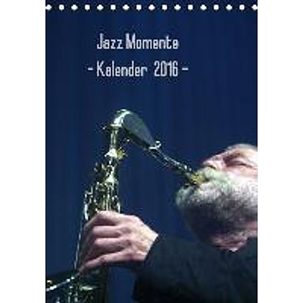 Jazz Momente - Kalender 2016 - (Tischkalender 2016 DIN A5 hoch), Gerhard Klein