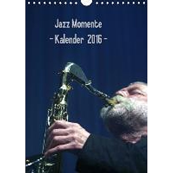 Jazz Momente - Kalender 2016 - (Wandkalender 2016 DIN A4 hoch), Gerhard Klein