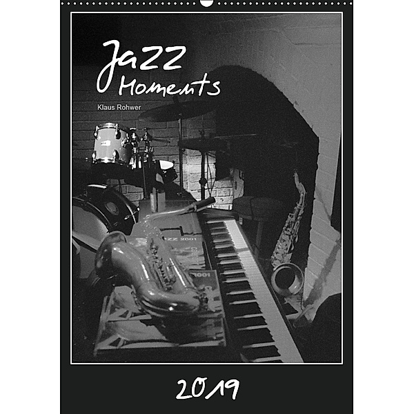 Jazz Moments (Wandkalender 2019 DIN A2 hoch), Klaus Rohwer