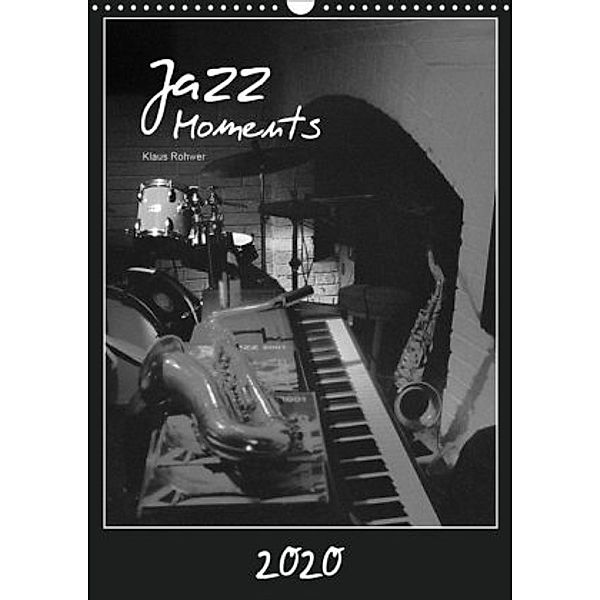 Jazz Moments (Wandkalender 2020 DIN A3 hoch), Klaus Rohwer