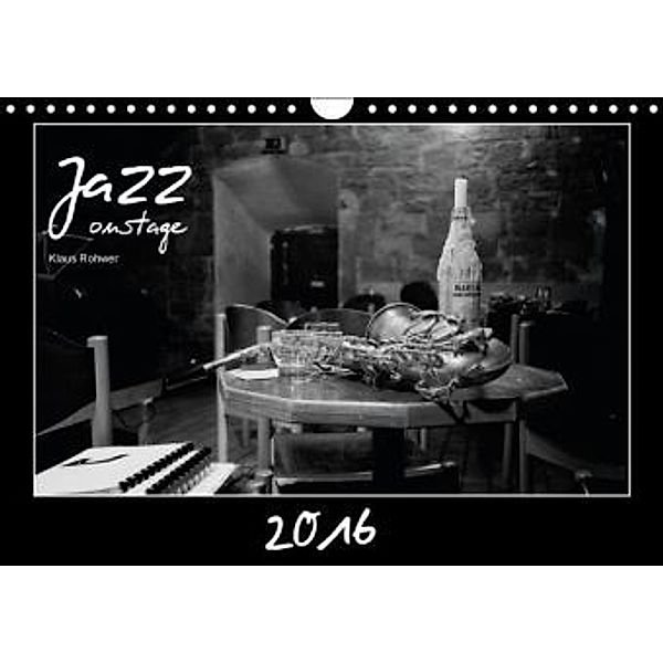 Jazz onstage (Wandkalender 2016 DIN A4 quer), Klaus Rohwer