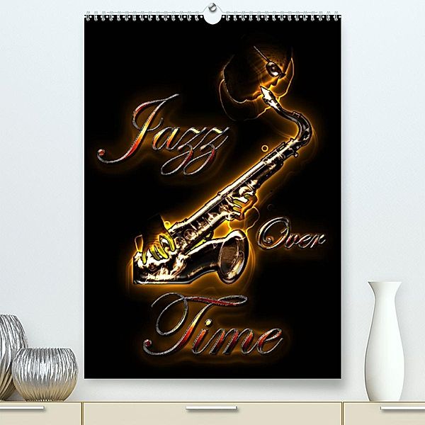 Jazz Over Time (Premium, hochwertiger DIN A2 Wandkalender 2023, Kunstdruck in Hochglanz), Bluesax