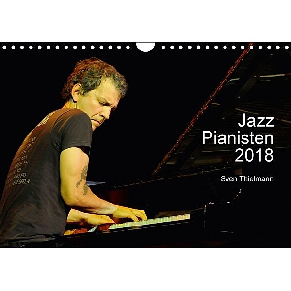 Jazz Pianisten 2018 (Wandkalender 2018 DIN A4 quer), Sven Thielmann