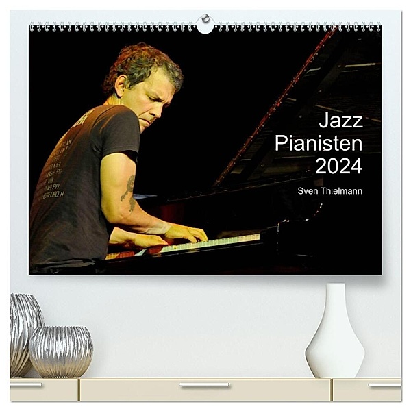 Jazz Pianisten 2024 (hochwertiger Premium Wandkalender 2024 DIN A2 quer), Kunstdruck in Hochglanz, Essen, Sven Thielmann