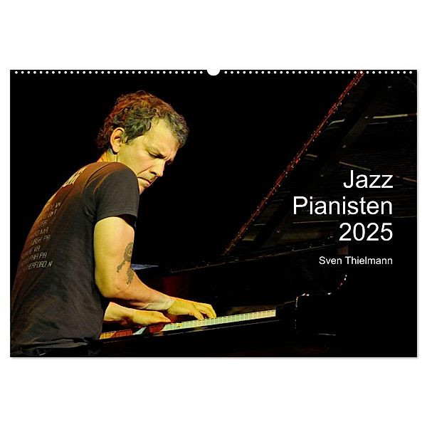 Jazz Pianisten 2025 (Wandkalender 2025 DIN A2 quer), CALVENDO Monatskalender, Calvendo, Essen, Sven Thielmann