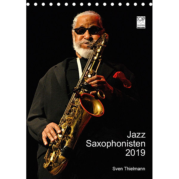 Jazz Saxophonisten 2019 (Tischkalender 2019 DIN A5 hoch), Sven Thielmann