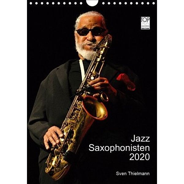 Jazz Saxophonisten 2020 (Wandkalender 2020 DIN A4 hoch), Sven Thielmann