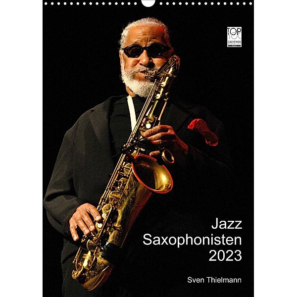 Jazz Saxophonisten 2023 (Wandkalender 2023 DIN A3 hoch), Sven Thielmann, Essen