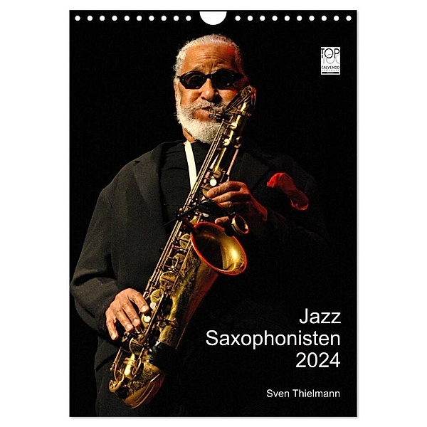 Jazz Saxophonisten 2024 (Wandkalender 2024 DIN A4 hoch), CALVENDO Monatskalender, Essen, Sven Thielmann