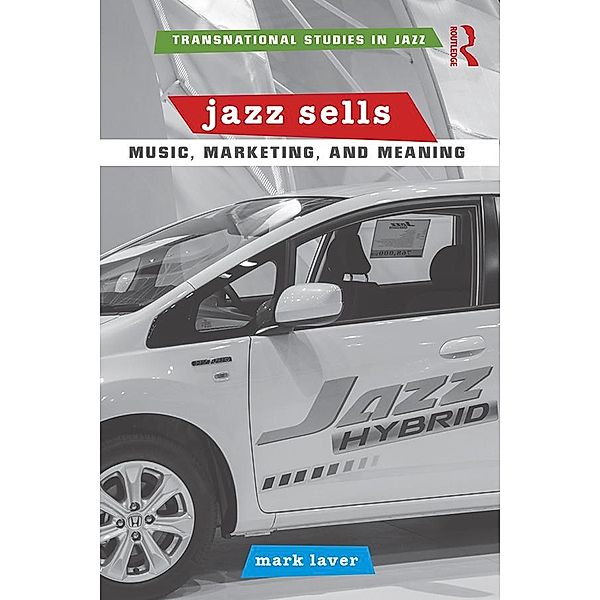 Jazz Sells: Music, Marketing, and Meaning, Mark Laver