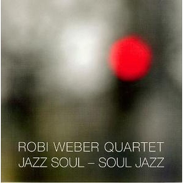 Jazz Soul-Soul Jazz, Robi Quartet Weber