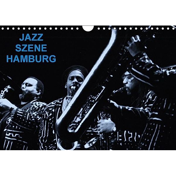 JAZZ SZENE HAMBURG (Wandkalender 2017 DIN A4 quer), Heinz-Jürgen Rippert