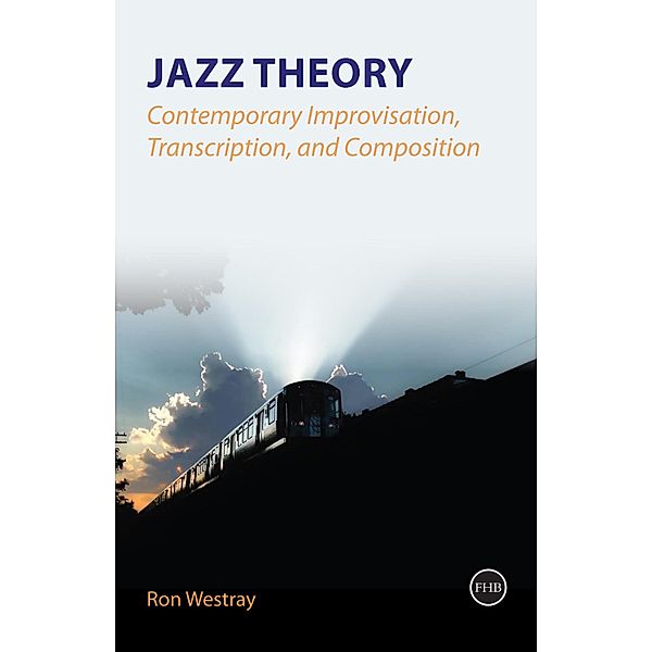 Jazz Theory - Contemporary Improvisation, Transcription and Composition, Ron Westray