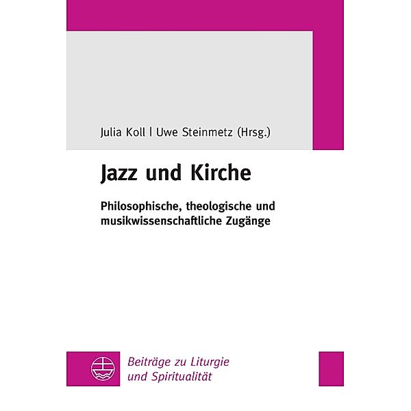 Jazz und Kirche / Beiträge zu Liturgie und Spiritualität Bd.29